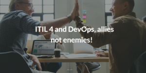 ITIL vs DevOps, ITIL 4, ITIL 4 principles, ITILV4