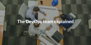 The DevOps team explained