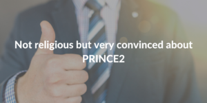 Convinced about PRINCE2