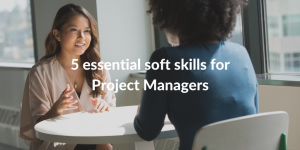 5 essential soft skills for project managers