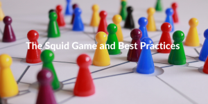 The Squid Game and Best Practices