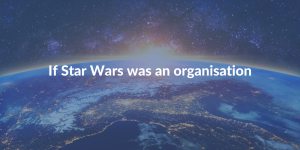 If Star Wars was an organisation