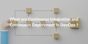 Continuous Integration and Continuous Deployment (CI/CD)