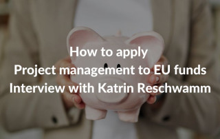 How to apply Project management to EU funds - Interview with Katrin Reschwamm