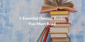 5 Essential Devops Books You Must Read