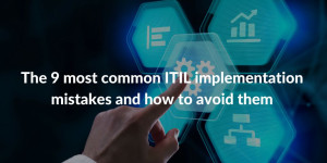 In your opinion, what are the 3 most common mistakes made when implementing ITIL? And what are your suggestions for avoiding them? "We asked three of our trainers and experts to answer these two questions