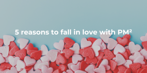 5 reasons to fall in love with PM²
