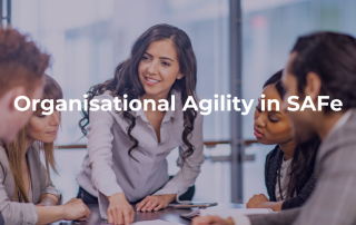 Organisational Agility in SAFe
