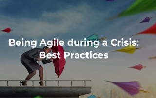 Being Agile during a Crisis: Best Practices
