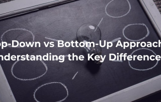 Top-down vs Bottom-up Approach: Key Differences