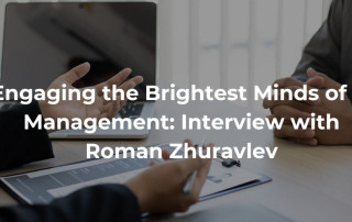 Engaging the Brightest Minds of IT Management Interview with Roman Zhuravlev