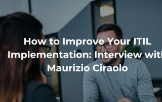 How to Improve Your ITIL Implementation Interview with Maurisio Ciraolo
