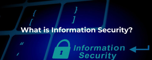 What is Information Security?