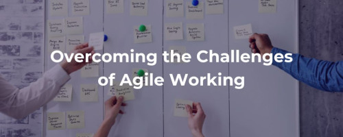 Overcoming the Challenges of Agile Working