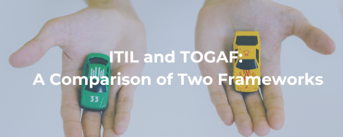 ITIL and TOGAF: A Comparison of Two Frameworks